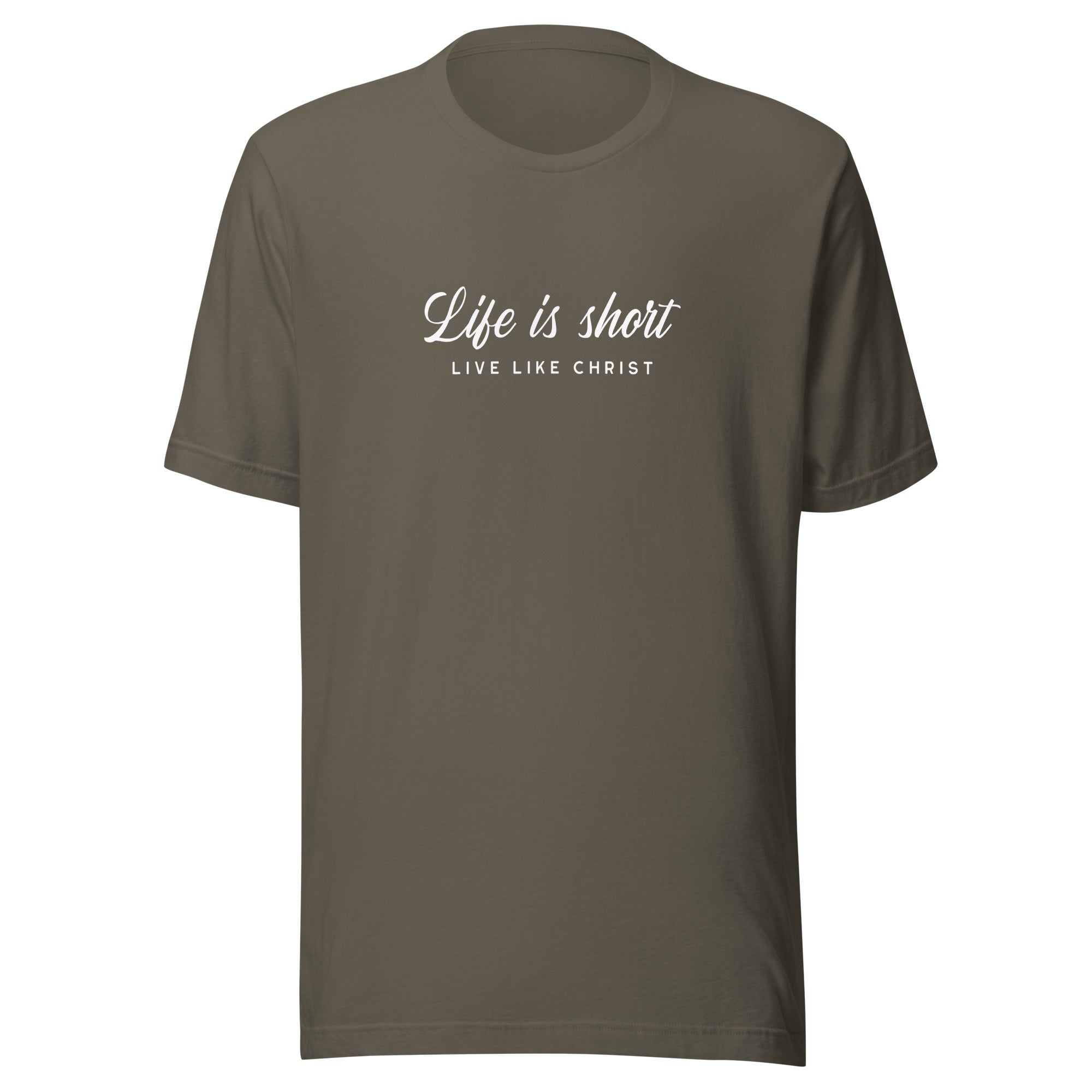 Life Is Short, Live Like Christ Unisex T-Shirt